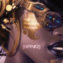 Kidman - High Pressure Podcast 2 (HPP#2)