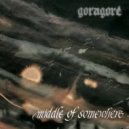 Goragore - Middle Of Somewhere ()
