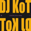 DJ KoT - Dandelion Wine