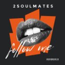 2Soulmates - Follow Me