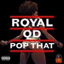 Royal QD - POP THAT ()