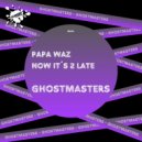 GhostMasters - Now It's 2 Late