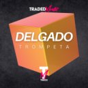 Delgado - Trompeta (Original Mix)