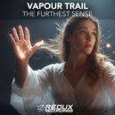 Vapour Trail - The Furthest Sense