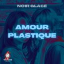 Noir Glacé - Amour plastique - AFRO HOUSE