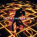 J-Lektro - Let\'s Choose Love ()