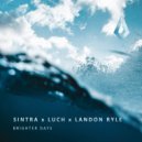 Sintra, LUCH, Landon Ryle - Brighter Days (Extended Mix)