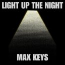 Max Keys - Light Up The Night (Original Mix)