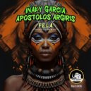 Inaky Garcia, Apostolos Argiris - Fela (Afro Club Mix)