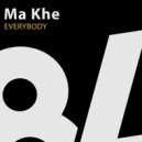 Ma Khe - Everybody (Original Mix)