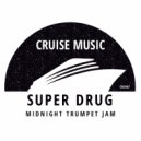 Super Drug - Midnight Trumpet Jam (Original Mix)
