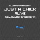 Klubbheads, Just A Chick - Alive (Klubbheads Remix)