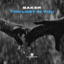 Baker - Too Lost In You