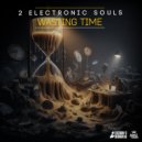 2 Electronic Souls - Wasting Time (Extended Mix)