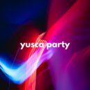 Yusca - Party 114