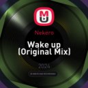 Nekero - Wake up (Original Mix)