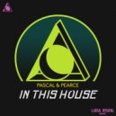 Pascal & Pearce - In This House