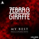 Zebra & Giraffe - My Best (Pascal & Pearce Remix)