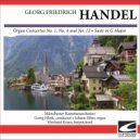 Münchener Kammerorchester - Handel - Organ Concerto No. 1 in G minor, Op. 4 - Larghetto e staccato