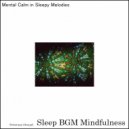 Sleep BGM Mindfulness - Whispers of Tranquility for the Anxious Heart