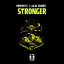 Dropnotic, Lucas Santeti - Stronger (Extended Mix)