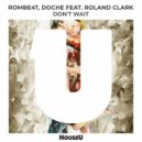 ROMBE4T & Doche Ft. Roland Clark - Don't Wait