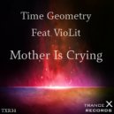 Time Geometry & Violit - Mother Is Crying (Original Mix)