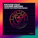 Kroose Feat. Leanne Brown - Lovin You (Trimtone Remix)