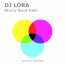 DJ Lora - Worry Bout Dem