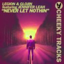 Legion & Glojin featuring Jennifer Leah - Never Let Nothin (Original Mix)