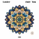 Loxley - Only You (Original Mix)