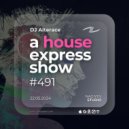 Alterace - A House Express Show #491 ()