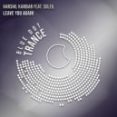 Harshil Kamdar & Soleil - Leave You Again (Extended Mix)