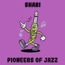Shabi - Pioneers Of Jazz