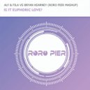 Aly & Fla VS Bryan Kearney - Is It Euphoric Love? (Roro Pier Mashup)
