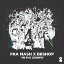 Fka Mash, Biishop - In The Crowd (Extended Mix)