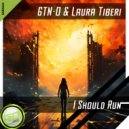 GTN-O & Laura Tiberi - I Should Run