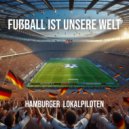 Hamburger Lokalpiloten - Fußball ist unsere Welt (Instrumental)