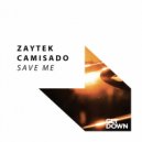 ZAYTEK & Camisado - Save Me (Extended Mix)