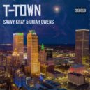 Savvy Kray & Uriah Owens - T-TOWN ()