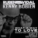 Ruben Vidal & Kenny Bobien - What A Way To Love