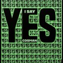 Cosman - I Say Yes (Calystarr Remix)
