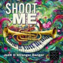 JedX, Stranger Danger - Shoot Me