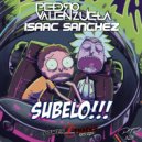 Pedro Valenzuela & Isaac Sanchez - Subelo!!! (Original Mix)