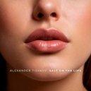 Alexander Tishkov - Salt on the Lips (Original Mix)