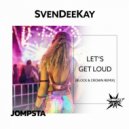 SvenDeeKay - Let\'s Get Loud (Block & Crown Extended Dope Demand Remix)