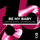 Martina Budde, Johanna Budde - Be My Baby (Extended Mix)