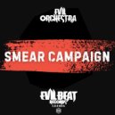 Evil Orchestra - SMEAR CAMPAIGN ()