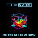 Lucid Vision & Know Self - Future State of Mind (feat. Know Self) ()