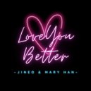 Jineo & Mary Han - Love You Better (Extended)